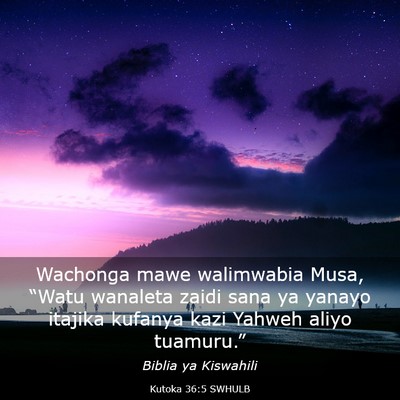 Picture 03 - Kutoka 36:5 SWHULB - Wachonga mawe walimwabia Musa, “Watu wanaleta - Bible Verse Picture