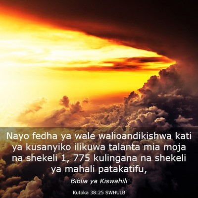 Picture 03 - Kutoka 38:25 SWHULB - Nayo fedha ya wale walioandikishwa kati ya - Bible Verse Picture