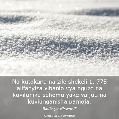 Picture 03 - Kutoka 38:28 SWHULB - Na kutokana na zile shekeli 1, 775 alifanyiza - Bible Verse Picture