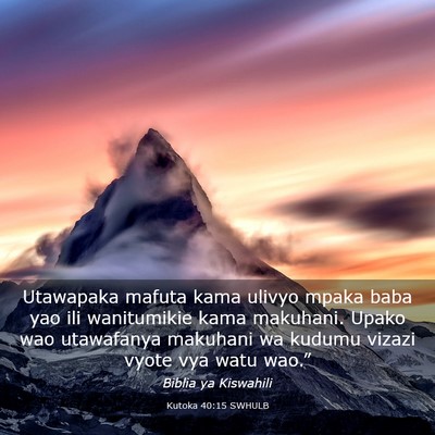 Picture 03 - Kutoka 40:15 SWHULB - Utawapaka mafuta kama ulivyo mpaka baba yao ili - Bible Verse Picture