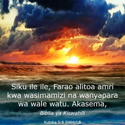 Picture 03 - Kutoka 5:6 SWHULB - Siku ile ile, Farao alitoa amri kwa wasimamizi na - Bible Verse Picture
