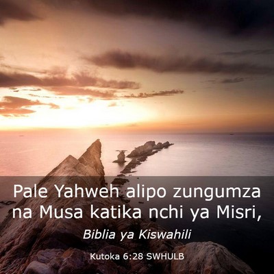 Picture 03 - Kutoka 6:28 SWHULB - Pale Yahweh alipo zungumza na Musa katika nchi ya - Bible Verse Picture
