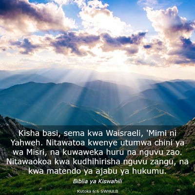 Picture 03 - Kutoka 6:6 SWHULB - Kisha basi, sema kwa Waisraeli, 'Mimi ni Yahweh. - Bible Verse Picture