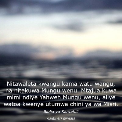 Picture 03 - Kutoka 6:7 SWHULB - Nitawaleta kwangu kama watu wangu, na nitakuwa - Bible Verse Picture