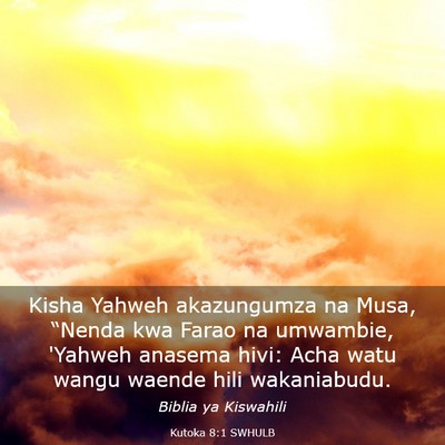 Picture 03 - Kutoka 8:1 SWHULB - Kisha Yahweh akazungumza na Musa, “Nenda kwa - Bible Verse Picture