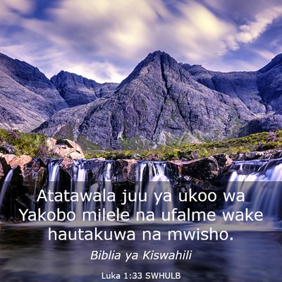 Picture 03 - Luka 1:33 SWHULB - Atatawala juu ya ukoo wa Yakobo milele na ufalme - Bible Verse Picture