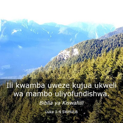 Picture 03 - Luka 1:4 SWHULB - Ili kwamba uweze kujua ukweli wa mambo - Bible Verse Picture