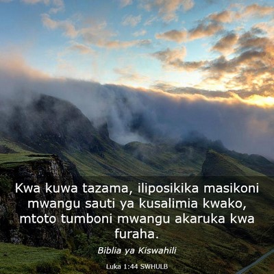 Picture 03 - Luka 1:44 SWHULB - Kwa kuwa tazama, iliposikika masikoni mwangu - Bible Verse Picture