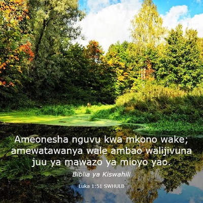 Picture 03 - Luka 1:51 SWHULB - Ameonesha nguvu kwa mkono wake; amewatawanya wale - Bible Verse Picture