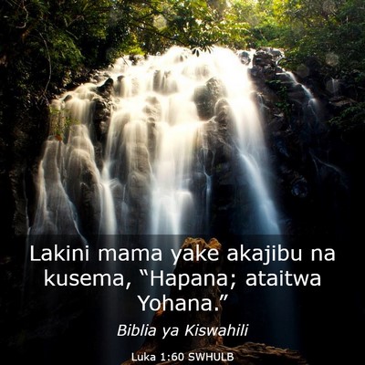 Picture 03 - Luka 1:60 SWHULB - Lakini mama yake akajibu na kusema, “Hapana; - Bible Verse Picture