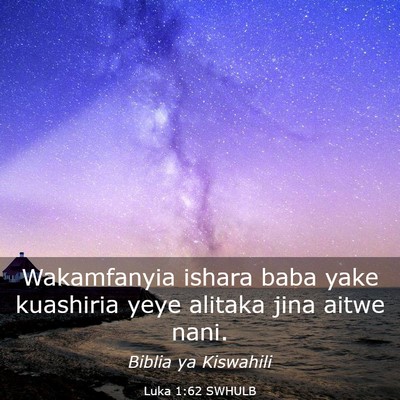 Picture 03 - Luka 1:62 SWHULB - Wakamfanyia ishara baba yake kuashiria yeye - Bible Verse Picture