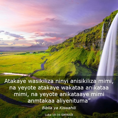 Picture 03 - Luka 10:16 SWHULB - Atakaye wasikiliza ninyi anisikiliza mimi, na - Bible Verse Picture