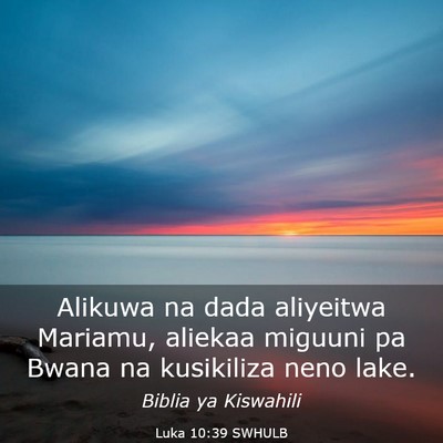 Picture 03 - Luka 10:39 SWHULB - Alikuwa na dada aliyeitwa Mariamu, aliekaa - Bible Verse Picture