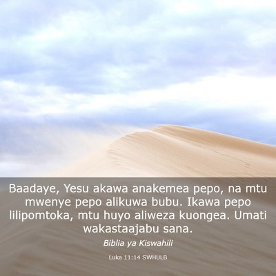 Picture 03 - Luka 11:14 SWHULB - Baadaye, Yesu akawa anakemea pepo, na mtu mwenye - Bible Verse Picture
