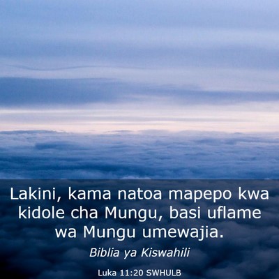 Picture 03 - Luka 11:20 SWHULB - Lakini, kama natoa mapepo kwa kidole cha Mungu, - Bible Verse Picture