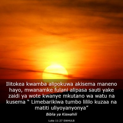 Picture 03 - Luka 11:27 SWHULB - Ilitokea kwamba alipokuwa akisema maneno hayo, - Bible Verse Picture