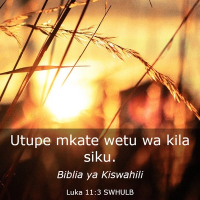 Picture 03 - Luka 11:3 SWHULB - Utupe mkate wetu wa kila - Bible Verse Picture
