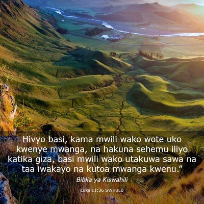 Picture 03 - Luka 11:36 SWHULB - Hivyo basi, kama mwili wako wote uko kwenye - Bible Verse Picture