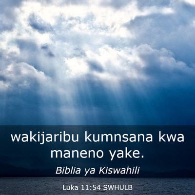 Picture 03 - Luka 11:54 SWHULB - wakijaribu kumnsana kwa maneno - Bible Verse Picture