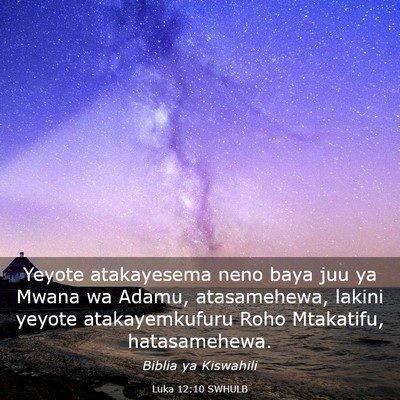 Picture 03 - Luka 12:10 SWHULB - Yeyote atakayesema neno baya juu ya Mwana wa - Bible Verse Picture