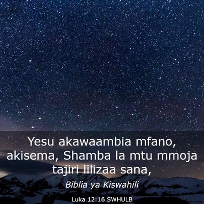 Picture 03 - Luka 12:16 SWHULB - Yesu akawaambia mfano, akisema, Shamba la mtu - Bible Verse Picture