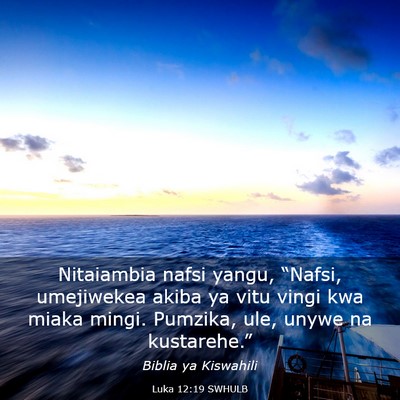 Picture 03 - Luka 12:19 SWHULB - Nitaiambia nafsi yangu, “Nafsi, umejiwekea - Bible Verse Picture