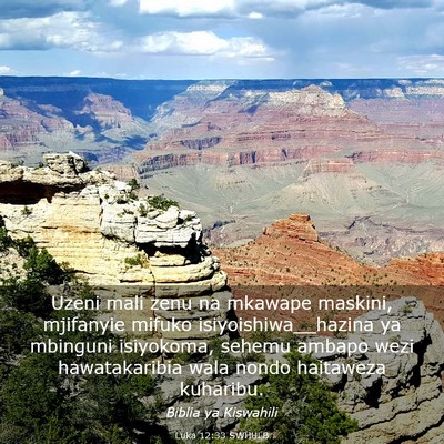 Picture 03 - Luka 12:33 SWHULB - Uzeni mali zenu na mkawape maskini, mjifanyie - Bible Verse Picture