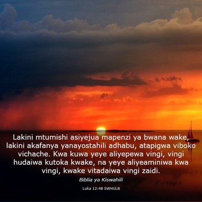 Picture 03 - Luka 12:48 SWHULB - Lakini mtumishi asiyejua mapenzi ya bwana wake, - Bible Verse Picture