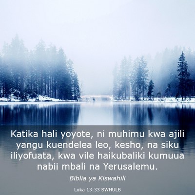 Picture 03 - Luka 13:33 SWHULB - Katika hali yoyote, ni muhimu kwa ajili yangu - Bible Verse Picture