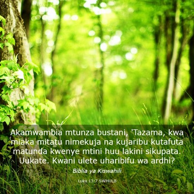 Picture 03 - Luka 13:7 SWHULB - Akamwambia mtunza bustani, 'Tazama, kwa miaka - Bible Verse Picture