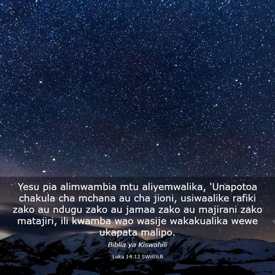 Picture 03 - Luka 14:12 SWHULB - Yesu pia alimwambia mtu aliyemwalika, 'Unapotoa - Bible Verse Picture