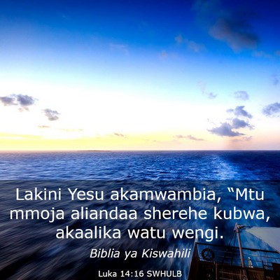 Picture 03 - Luka 14:16 SWHULB - Lakini Yesu akamwambia, “Mtu mmoja aliandaa - Bible Verse Picture