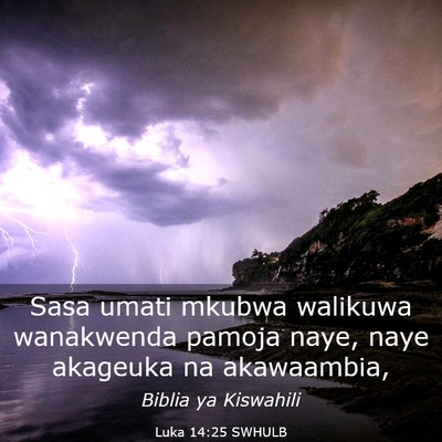 Picture 03 - Luka 14:25 SWHULB - Sasa umati mkubwa walikuwa wanakwenda pamoja - Bible Verse Picture