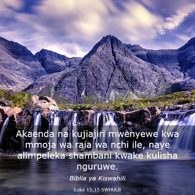 Picture 03 - Luka 15:15 SWHULB - Akaenda na kujiajiri mwenyewe kwa mmoja wa raia - Bible Verse Picture