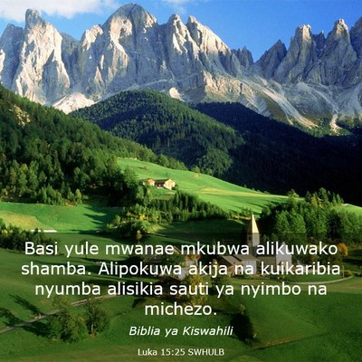 Picture 03 - Luka 15:25 SWHULB - Basi yule mwanae mkubwa alikuwako shamba. - Bible Verse Picture