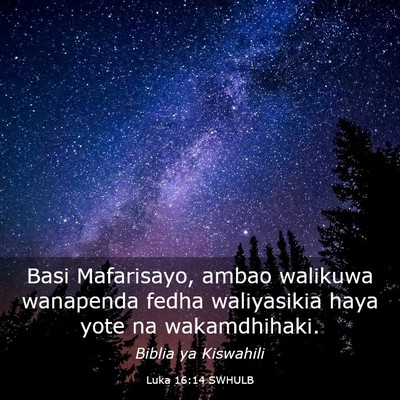 Picture 03 - Luka 16:14 SWHULB - Basi Mafarisayo, ambao walikuwa wanapenda fedha - Bible Verse Picture
