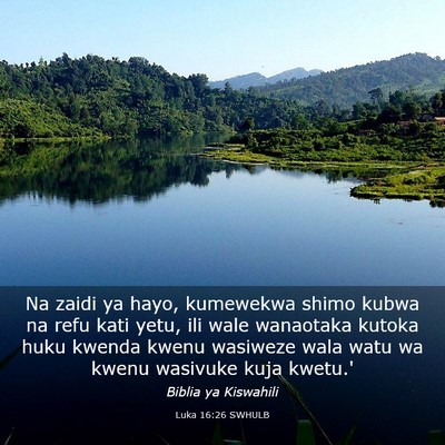 Picture 03 - Luka 16:26 SWHULB - Na zaidi ya hayo, kumewekwa shimo kubwa na refu - Bible Verse Picture
