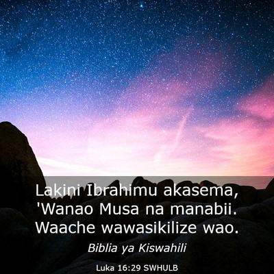 Picture 03 - Luka 16:29 SWHULB - Lakini Ibrahimu akasema, 'Wanao Musa na manabii. - Bible Verse Picture