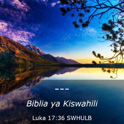 Picture 03 - Luka 17:36 SWHULB -  - Bible Verse Picture