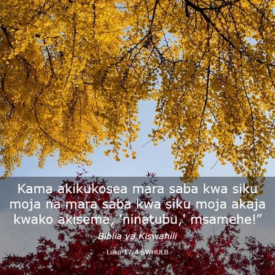 Picture 03 - Luka 17:4 SWHULB - Kama akikukosea mara saba kwa siku moja na mara - Bible Verse Picture