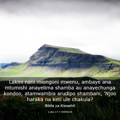 Picture 03 - Luka 17:7 SWHULB - Lakini nani miongoni mwenu, ambaye ana mtumishi - Bible Verse Picture