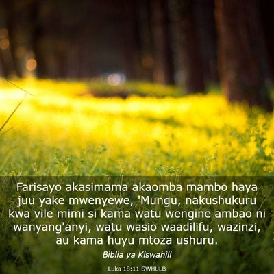 Picture 03 - Luka 18:11 SWHULB - Farisayo akasimama akaomba mambo haya juu yake - Bible Verse Picture