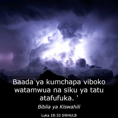 Picture 03 - Luka 18:33 SWHULB - Baada ya kumchapa viboko watamwua na siku ya tatu - Bible Verse Picture