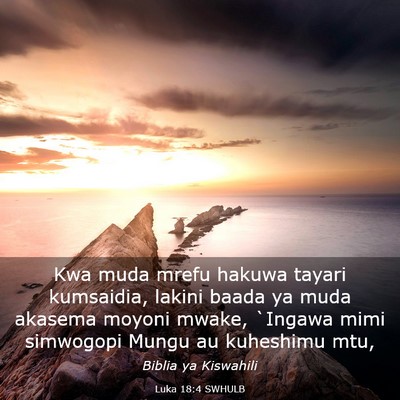 Picture 03 - Luka 18:4 SWHULB - Kwa muda mrefu hakuwa tayari kumsaidia, lakini - Bible Verse Picture