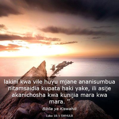Picture 03 - Luka 18:5 SWHULB - lakini kwa vile huyu mjane ananisumbua - Bible Verse Picture