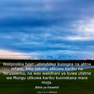 Picture 03 - Luka 19:11 SWHULB - Waliposikia hayo, aliendelea kuongea na alitoa - Bible Verse Picture