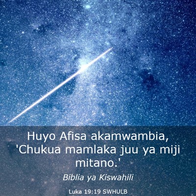Picture 03 - Luka 19:19 SWHULB - Huyo Afisa akamwambia, 'Chukua mamlaka juu ya - Bible Verse Picture