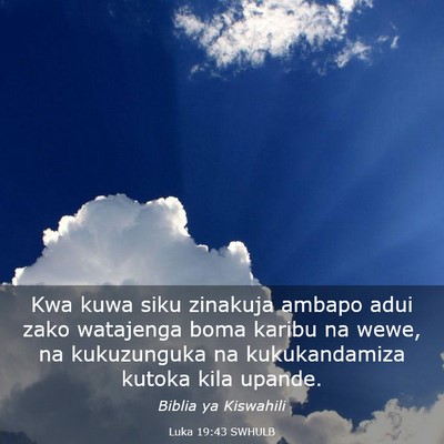 Picture 03 - Luka 19:43 SWHULB - Kwa kuwa siku zinakuja ambapo adui zako watajenga - Bible Verse Picture