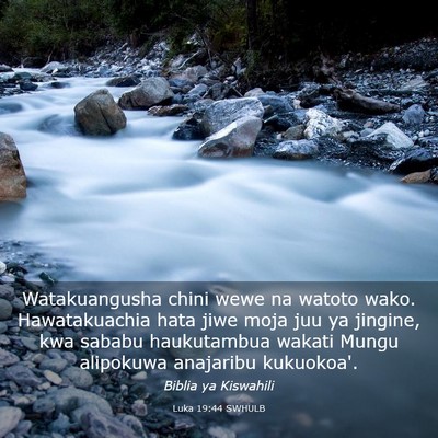 Picture 03 - Luka 19:44 SWHULB - Watakuangusha chini wewe na watoto wako. - Bible Verse Picture