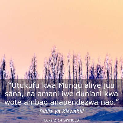 Picture 03 - Luka 2:14 SWHULB - “Utukufu kwa Mungu aliye juu sana, na amani iwe - Bible Verse Picture